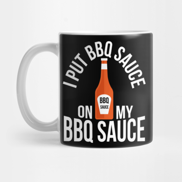I put BBQ sauce on my BBQ sauce Barbeque Ketchup Bbq Sauce On My